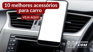 10 melhores acessórios para carro